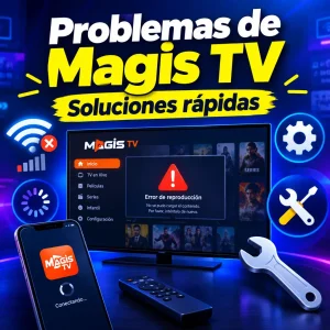 Problemas comunes de Magis TV y cómo solucionarlos